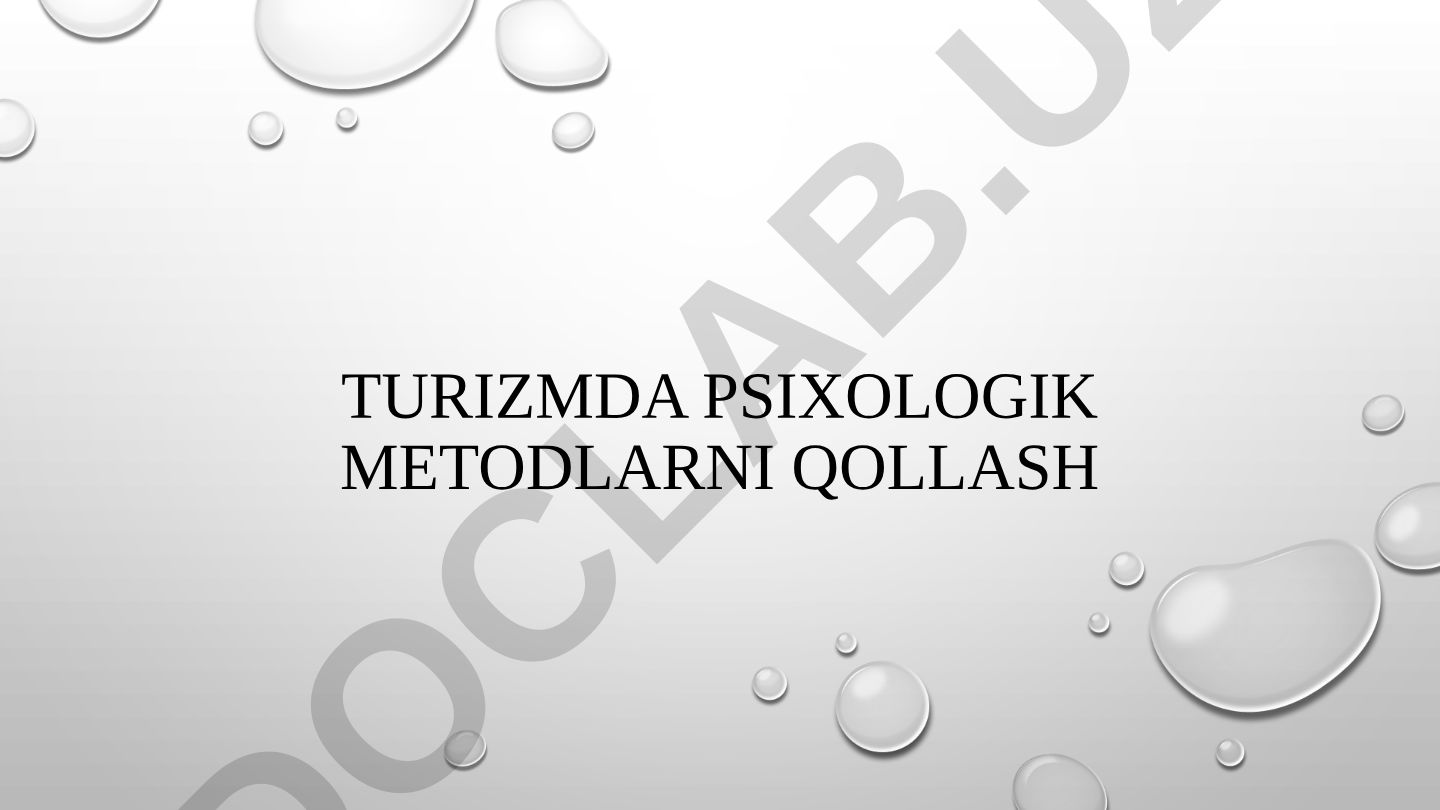 Turizmda psixologik metodlarni qo‘llash