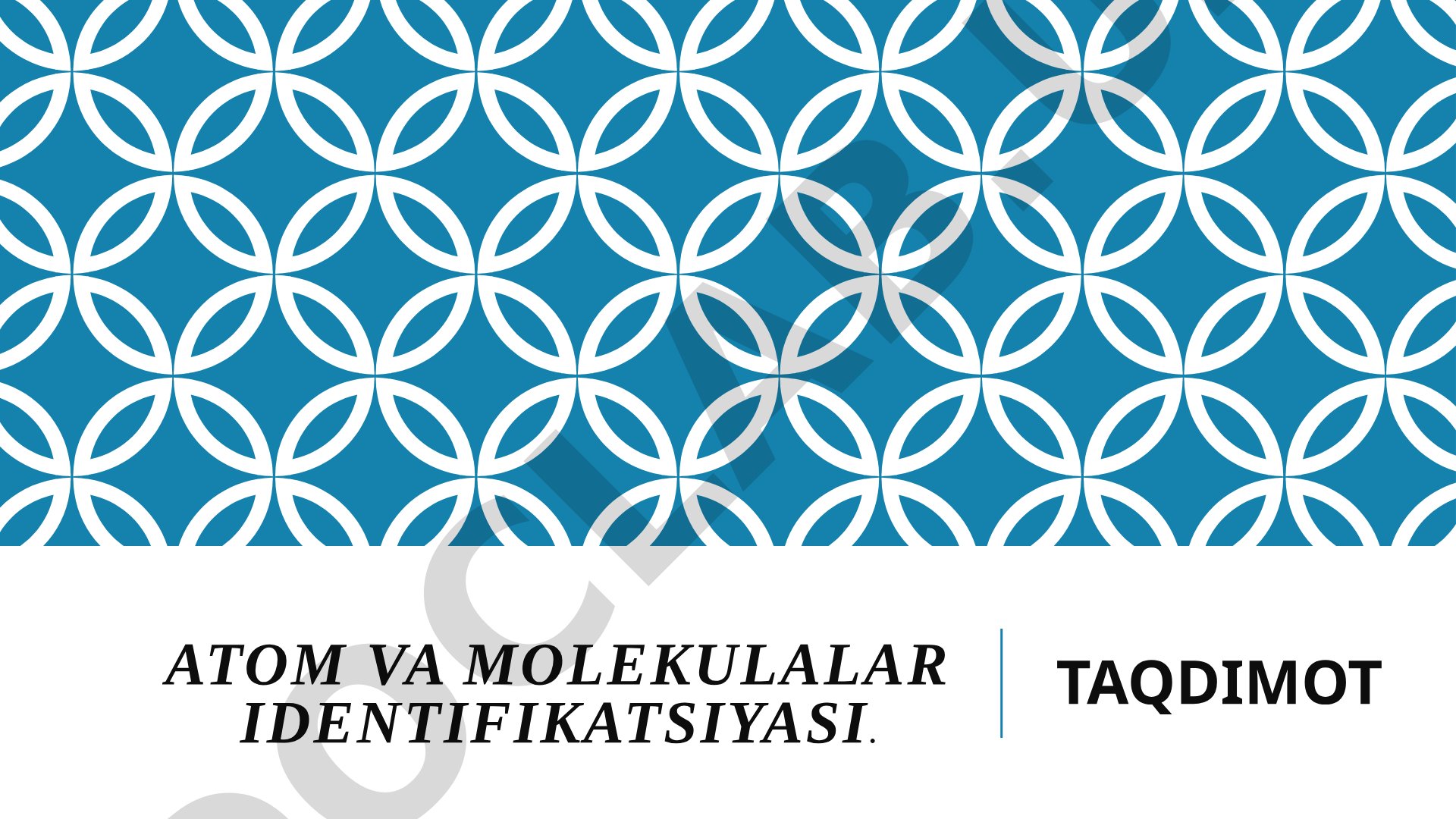 Atom va Molekulalar Identifikatsiyasi Taqdimoti