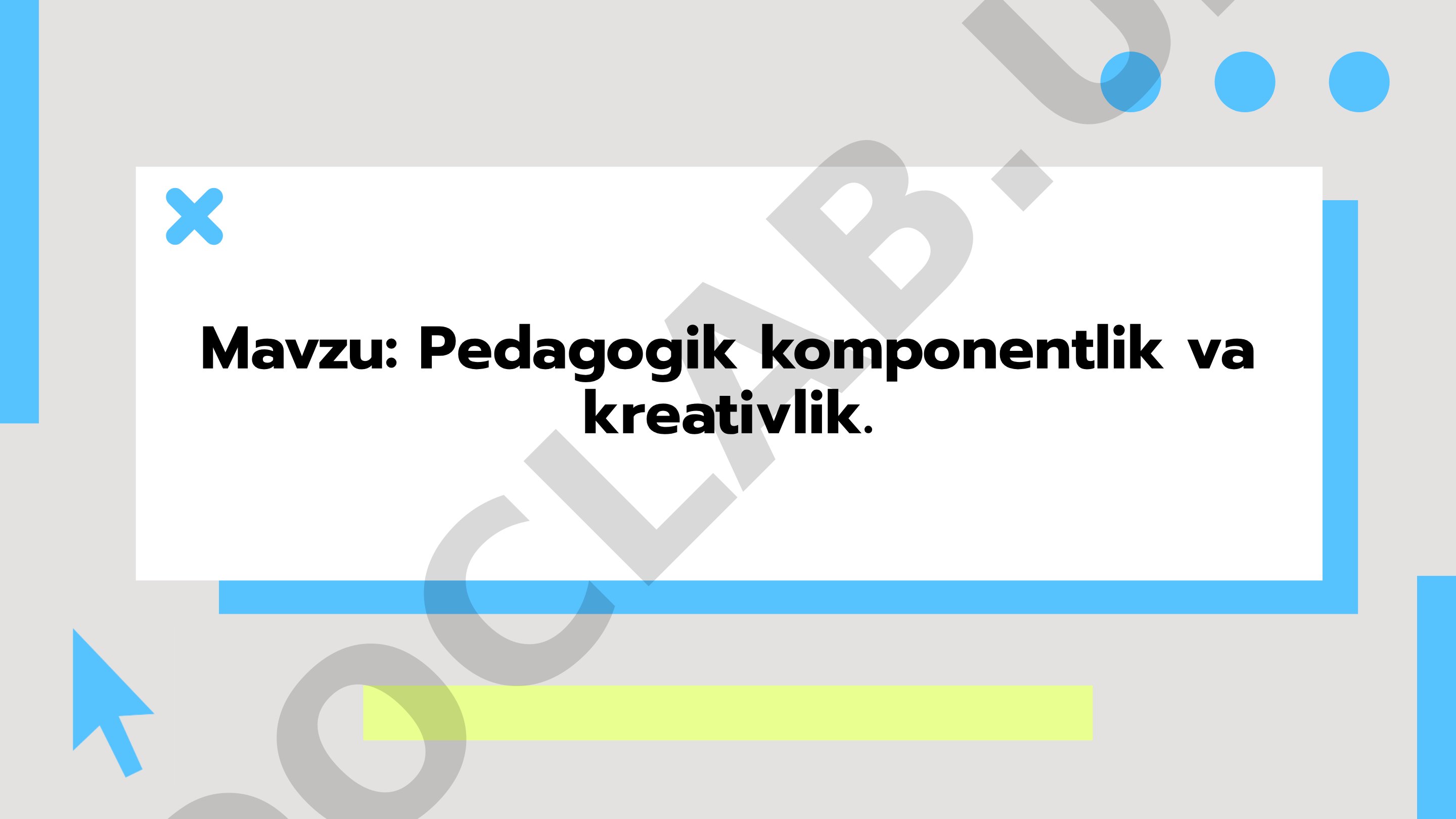 Pedagogik komponentlik va kreativlik
