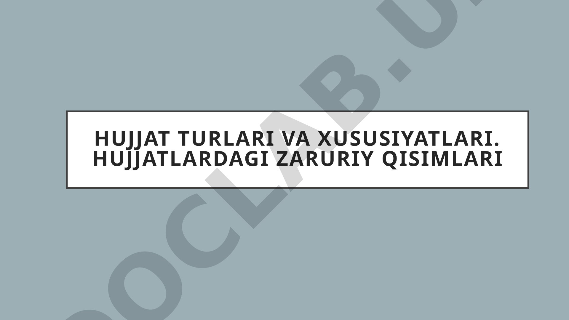 Hujjat turlari va xususiyatlari