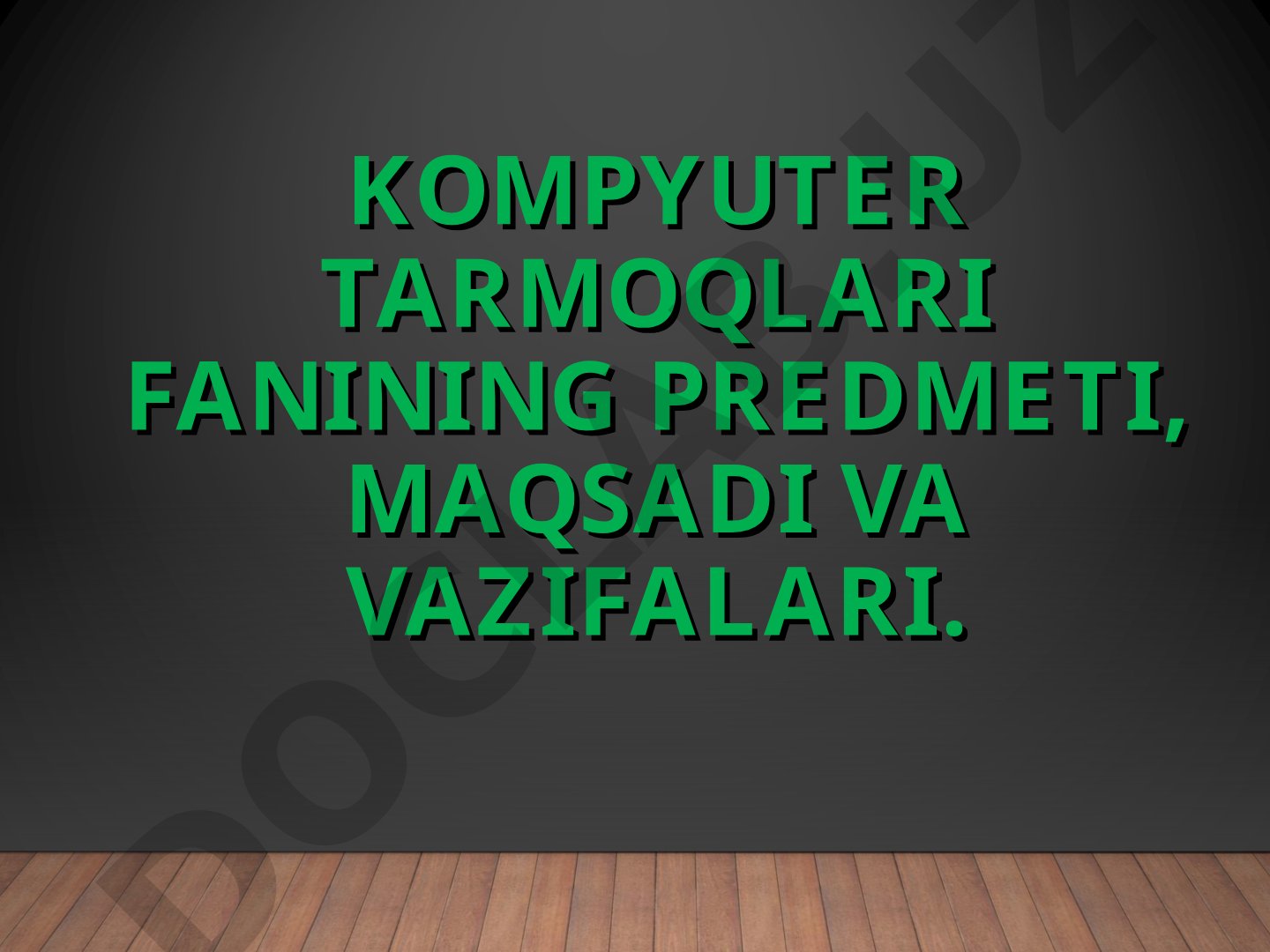 Kompyuter Tarmoqlari Fanining Predmeti, Maqsadi va Vazifalari