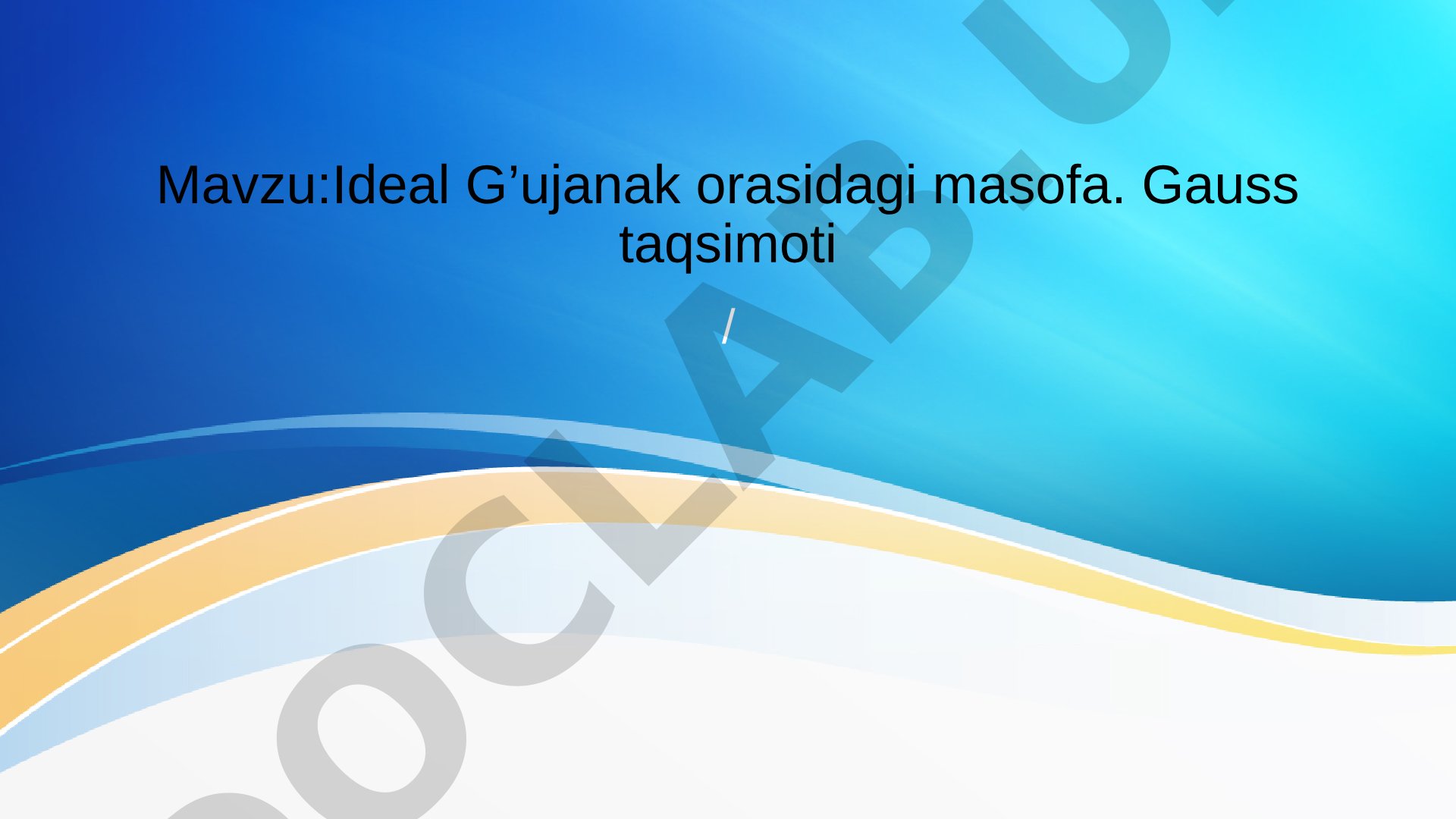 Ideal G'ujanak va Gauss Taqsimoti