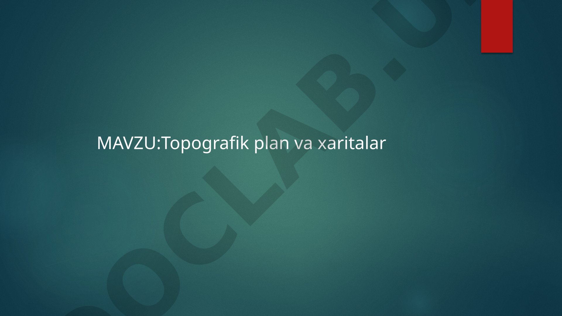 Topografik Plan va Xaritalar