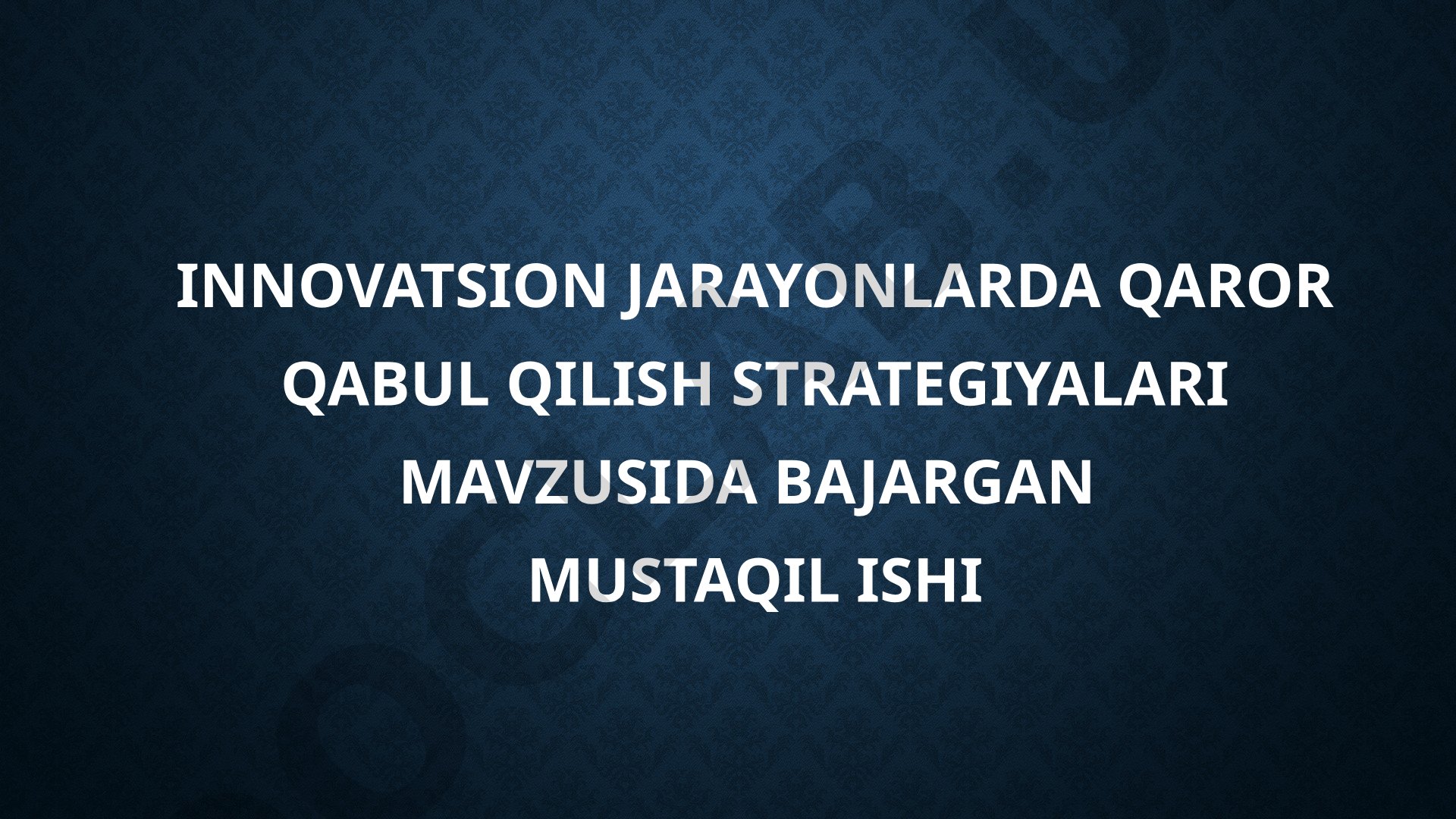 Innovatsiyalarni boshqarish mustaqil ishi