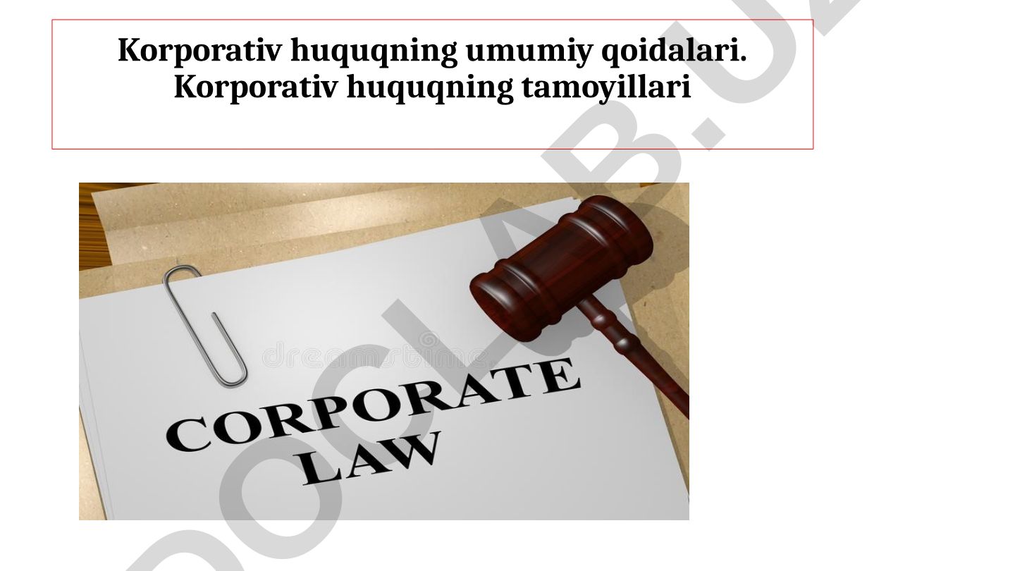 Korporativ huquqning umumiy qoidalari va tamoyillari