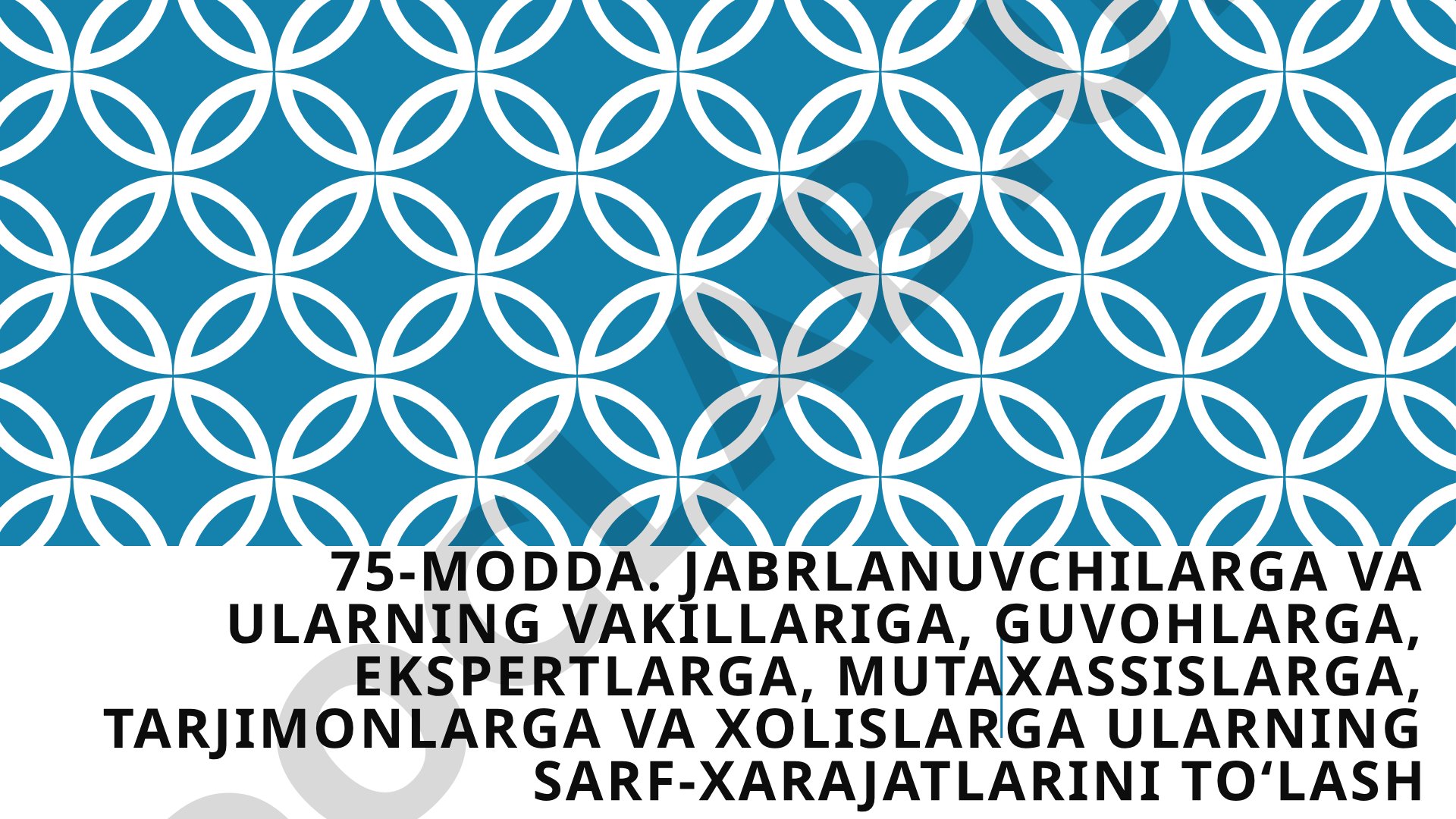 Jabrlanuvchilar va guvohlarning sarf-xarajatlari to'g'risida