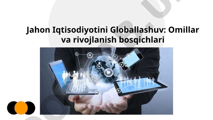 Jahon iqtisodiyotini globallashuv: omillar va rivojlanish bosqichlari