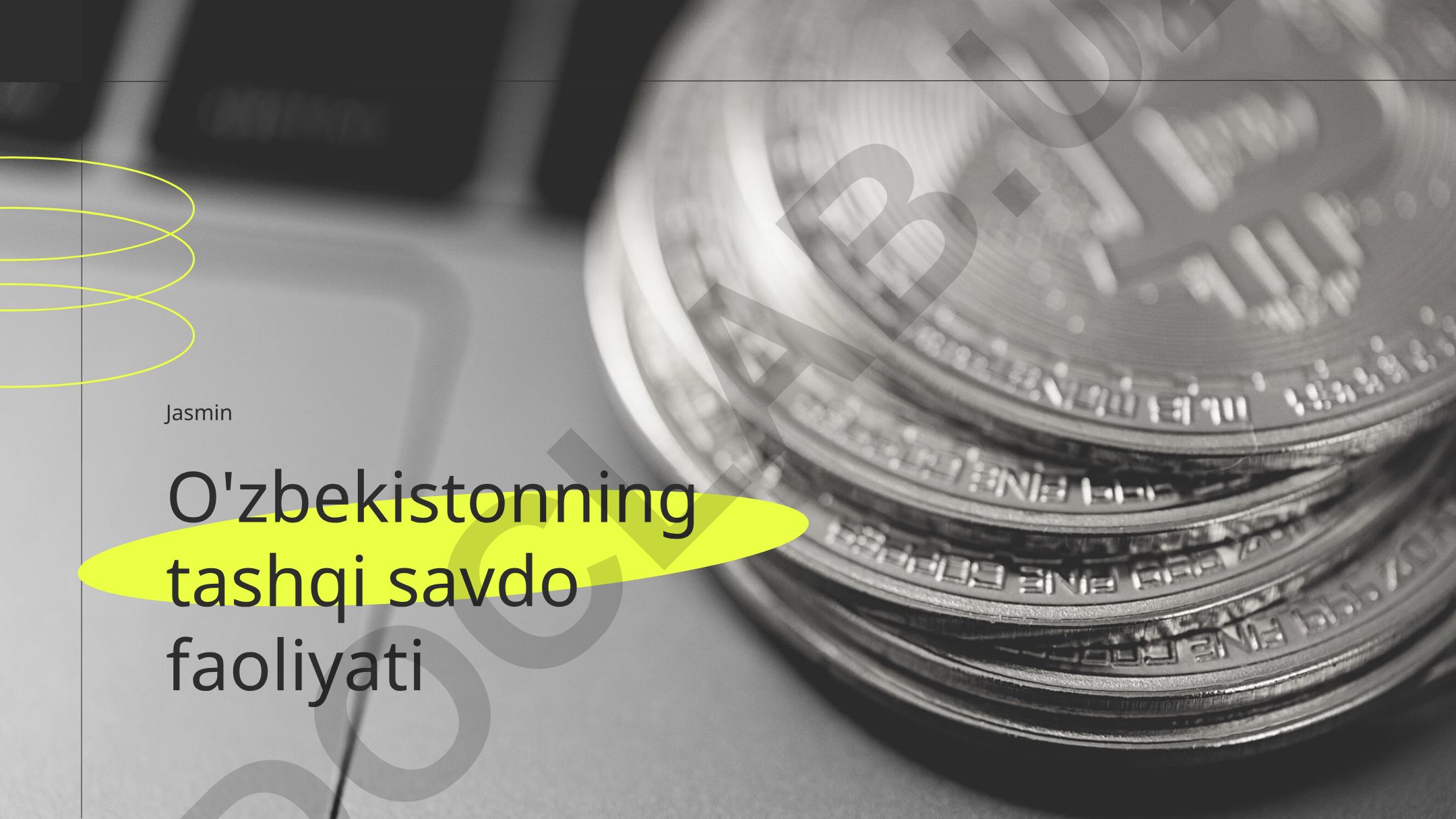 O'zbekistonning tashqi savdo faoliyati va asosiy hamkor davlatlar