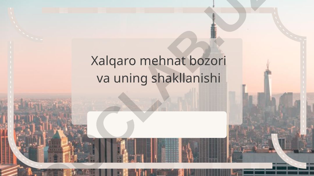 Xalqaro mehnat bozori va uning shakllanishi