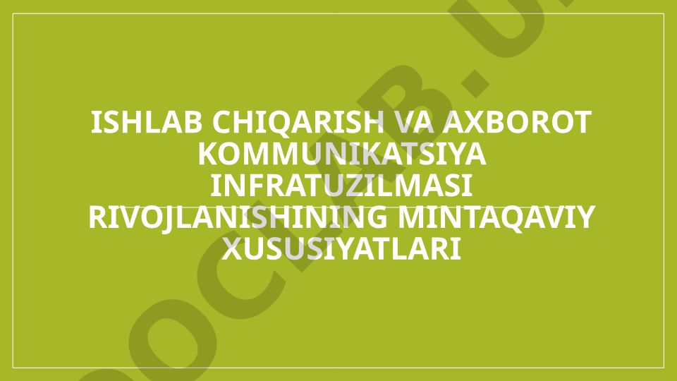 Ishlab chiqarish va axborot kommunikatsiya infratuzilmasi rivojlanishining mintaqaviy xususiyatlari