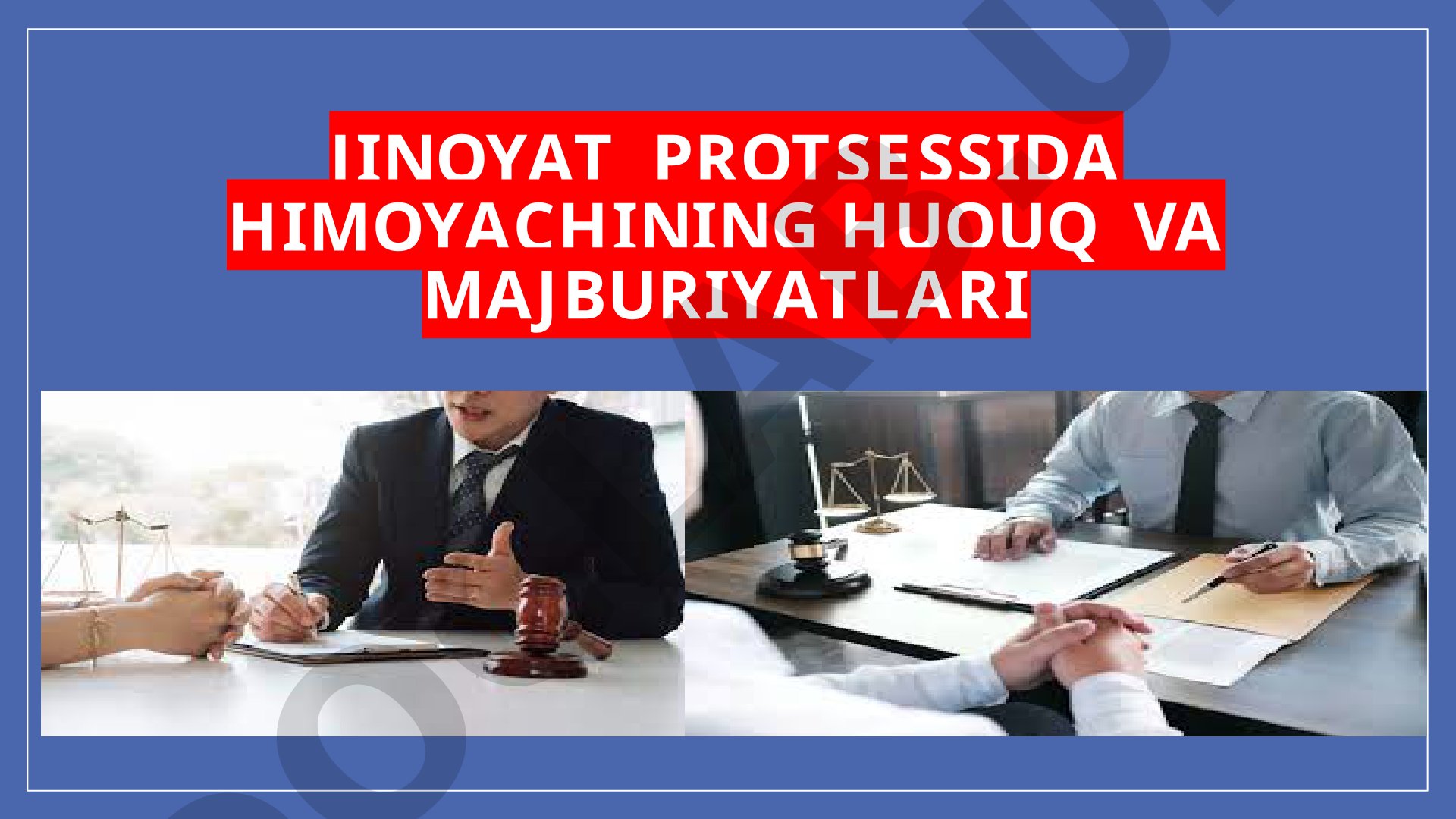 Himoyachining Huquq va Majburiyatlari