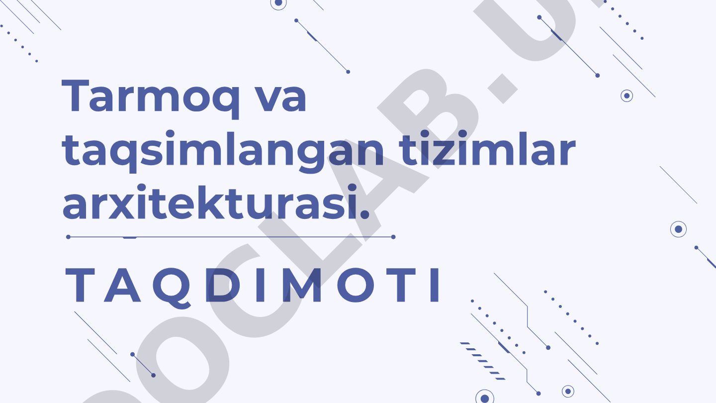 Tarmoq va taqsimlangan tizimlar arxitekturasi taqdimoti