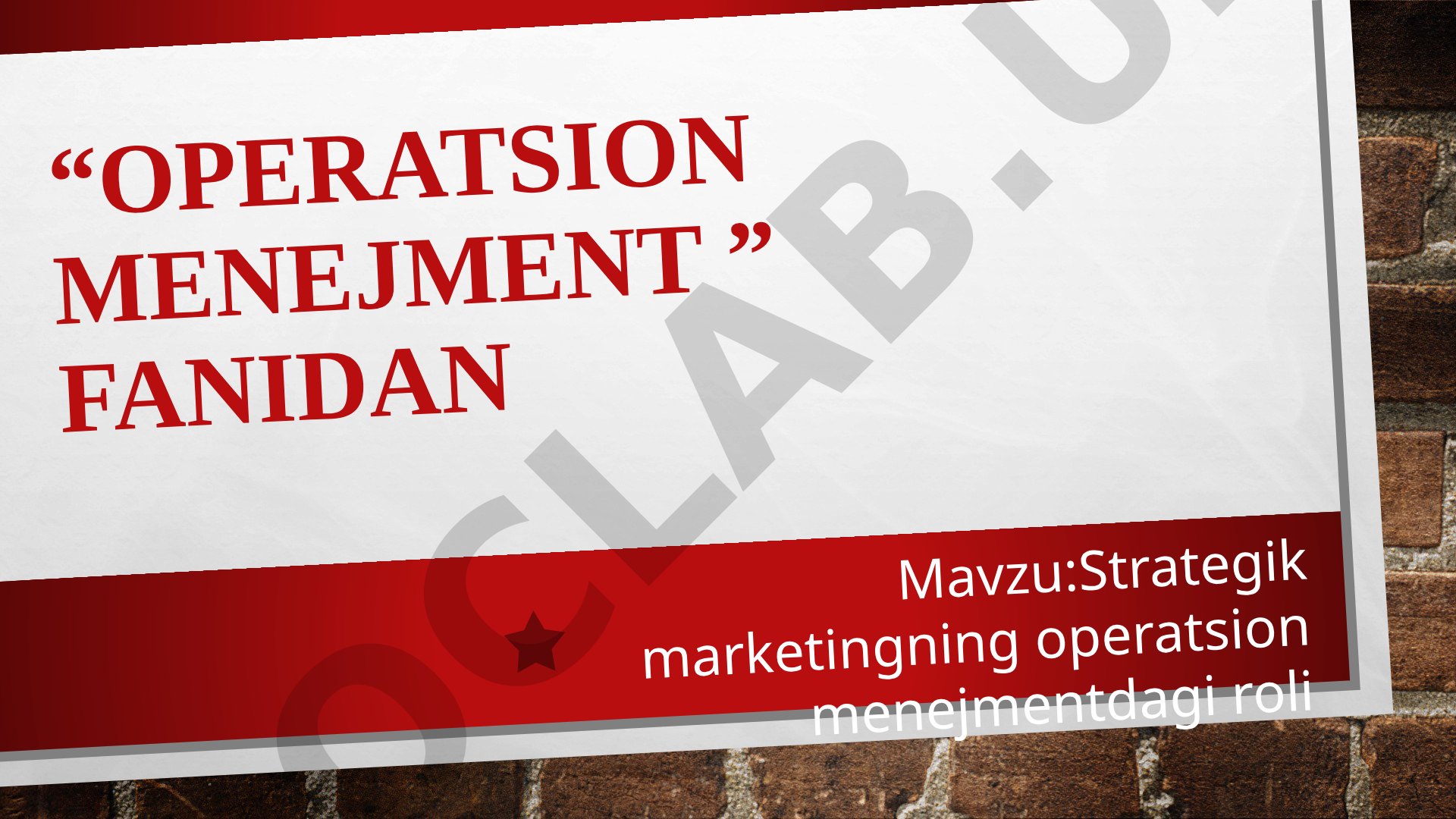 Strategik marketingning operatsion menejmentdagi roli