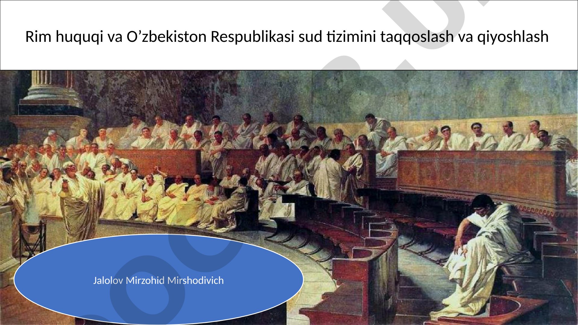 Rim huquqi va O'zbekiston Respublikasi sud tizimini taqqoslash va qiyoshlash