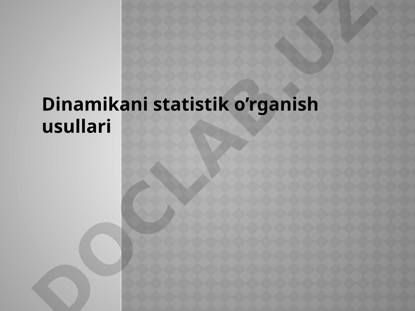 Dinamik qatorlar o'rganish usullari