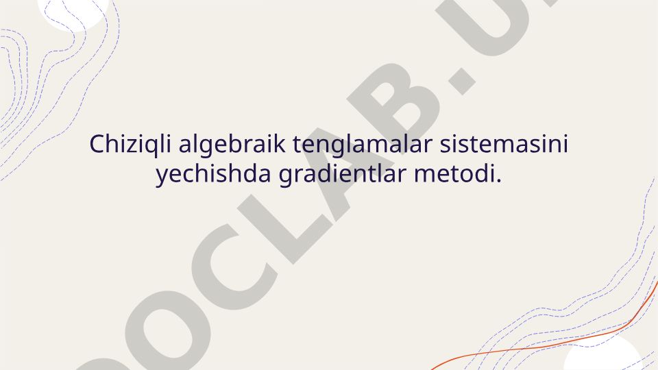 Chiziqli algebraik tenglamalar sistemasini yechishda gradientlar metodi