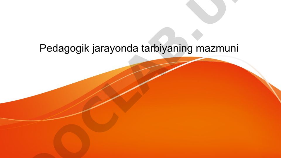 Pedagogik jarayonda tarbiyaning mazmuni