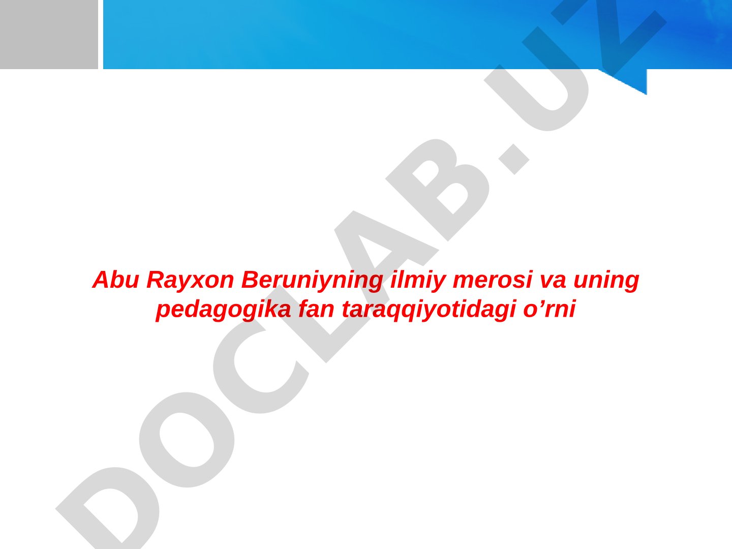 Abu Rayxon Beruniyning ilmiy merosi va uning pedagogika fan taraqqiyotidagi o'rni