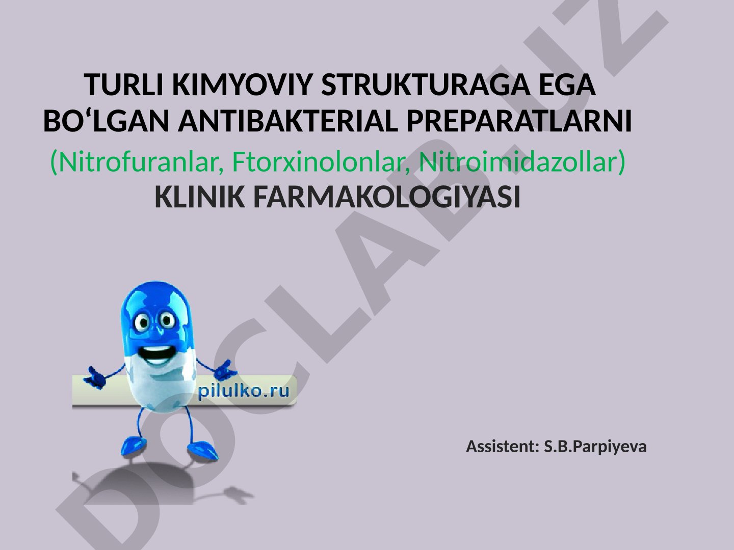 Turli kimyoviy strukturaga ega bo'lgan antibakterial preparatlarning (Nitrofuranlar, Ftorxinolonlar, Nitroimidazollar) klinik farmakologiyasi