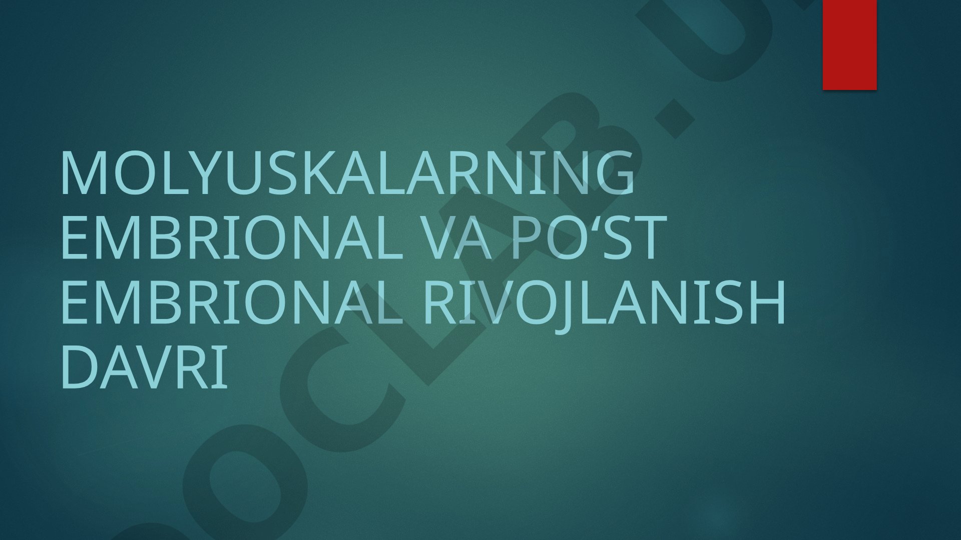 Molyuskalarning embrional va poʻst embrional rivojlanish davri