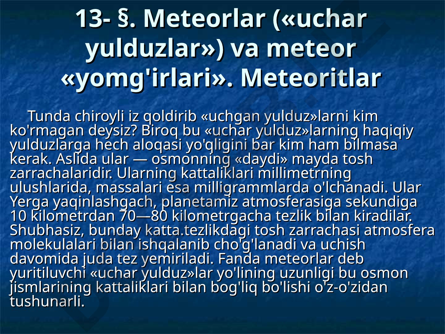 Meteorlar, meteor yomg'irlari va meteoritlar haqida