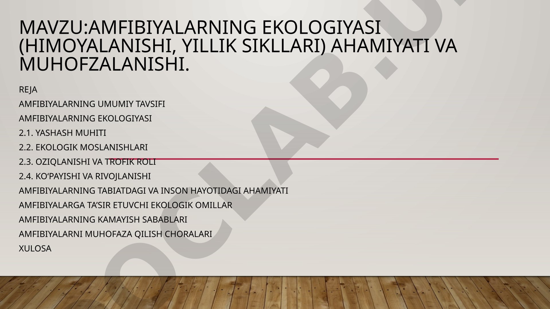 Amfibiyalarning ekologiyasi (himoyalanishi, yillik sikllari) ahamiyati va muhofazalanishi