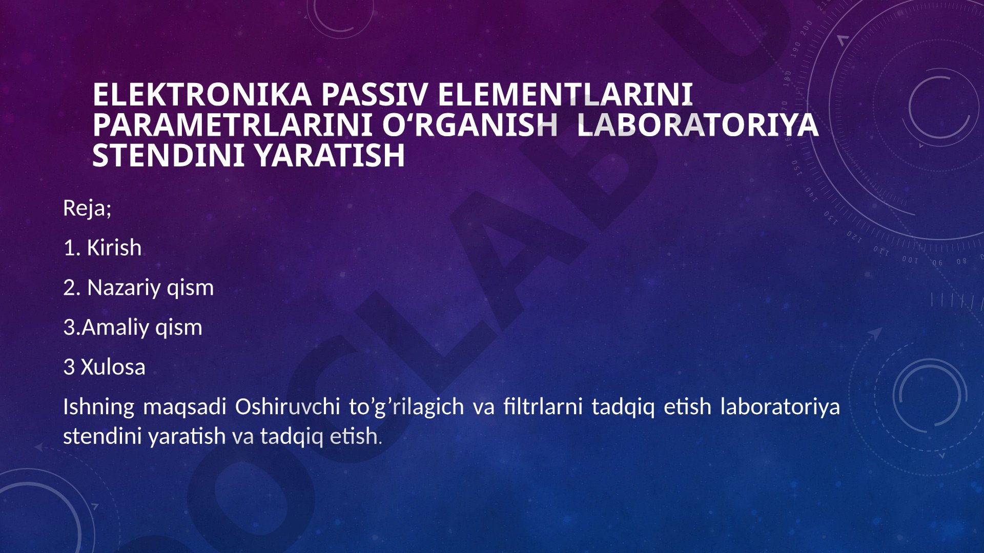 Elektronika passiv elementlarini parametrlarini o‘rganish laboratoriya stendini yaratish