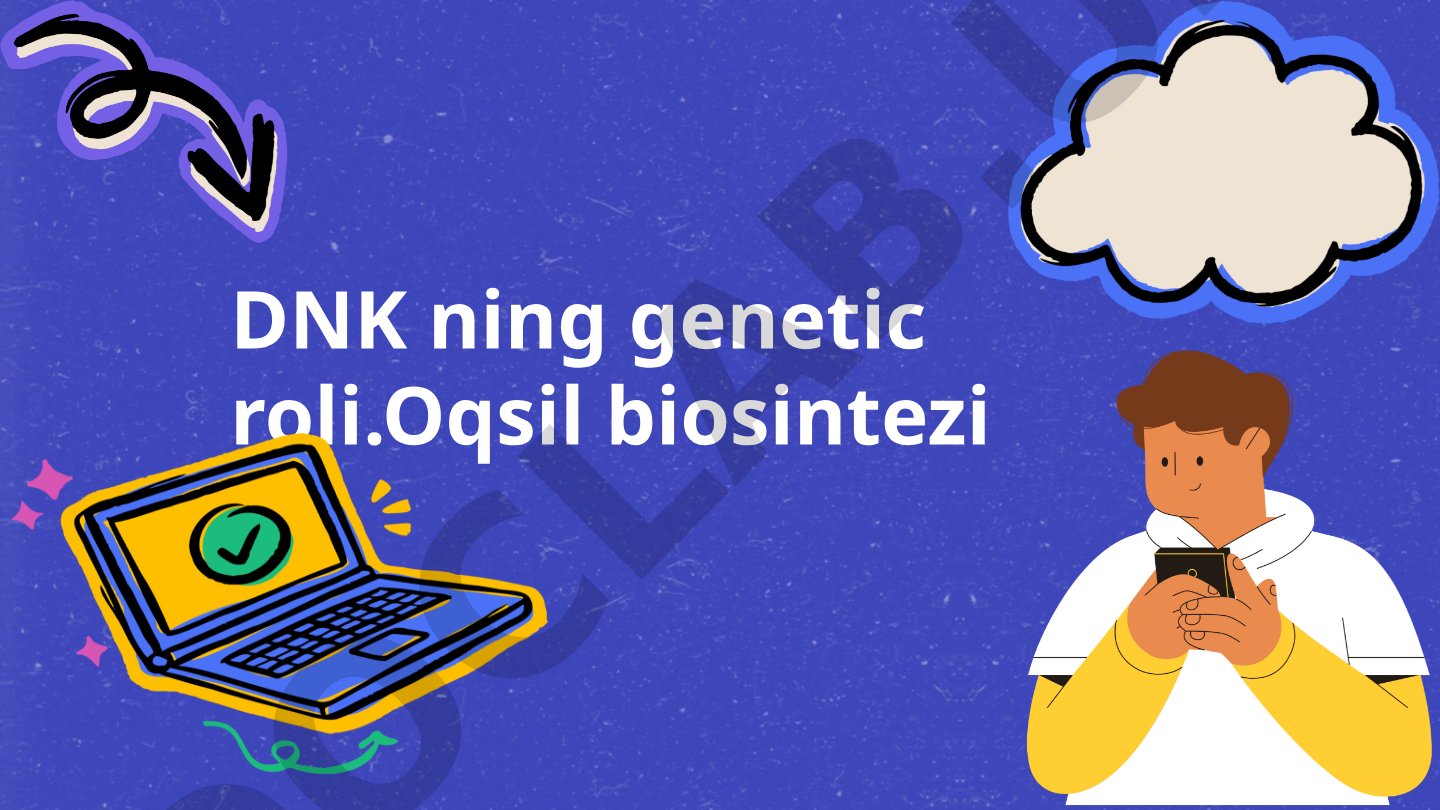 DNK ning genetic roli va oqsil biosintezi