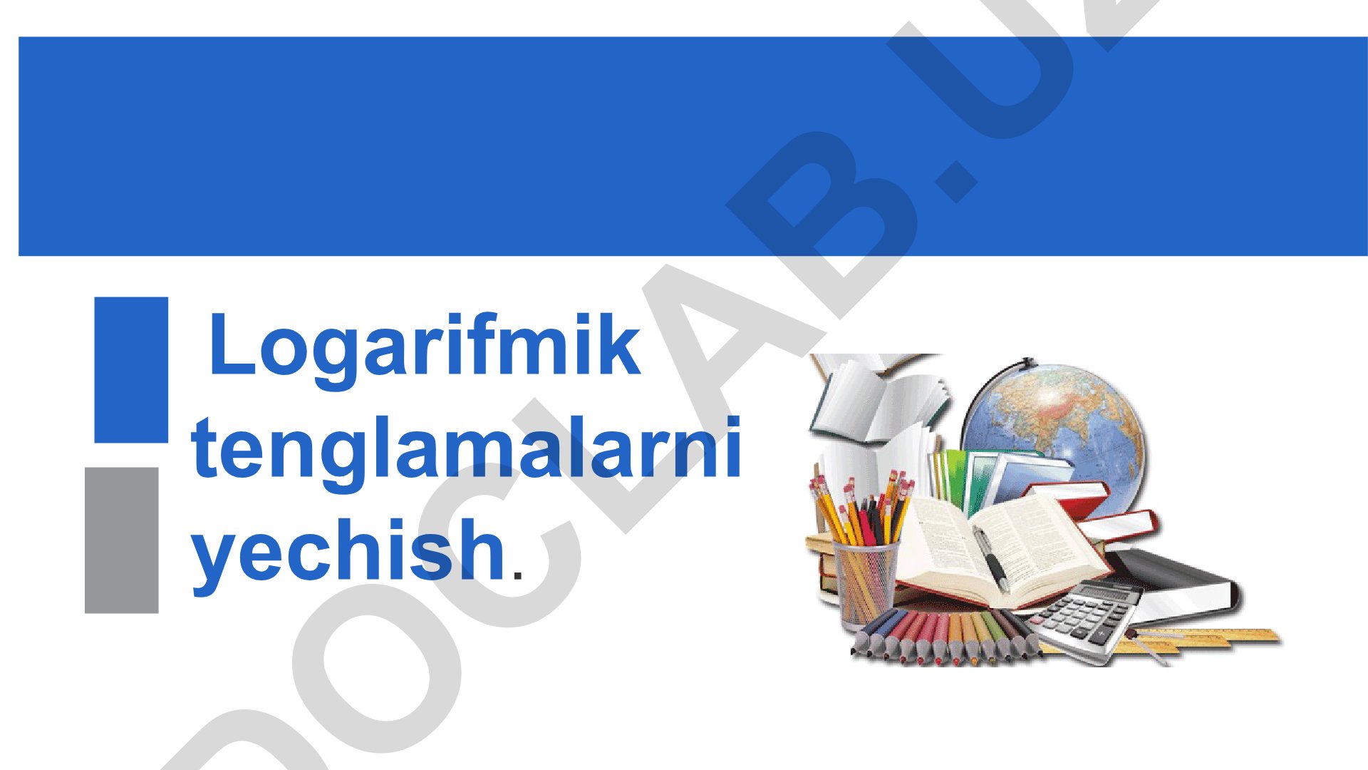 Logarifmik tenglamalarni yechish va logarifm xossalari