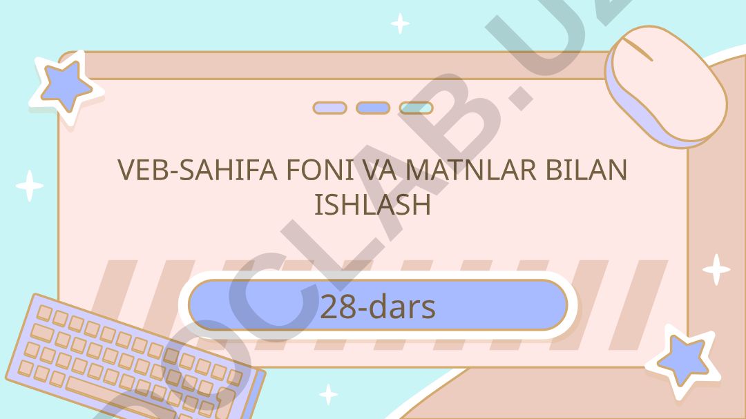 Veb-sahifa fon va matnlar bilan ishlash