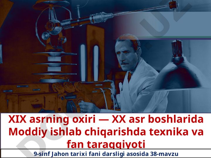 XIX asr oxiri — XX asr boshlarida moddiy ishlab chiqarishda texnika va fan taraqqiyoti