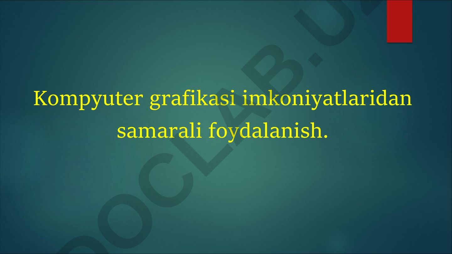 Kompyuter grafikasi imkoniyatlaridan samarali foydalanish