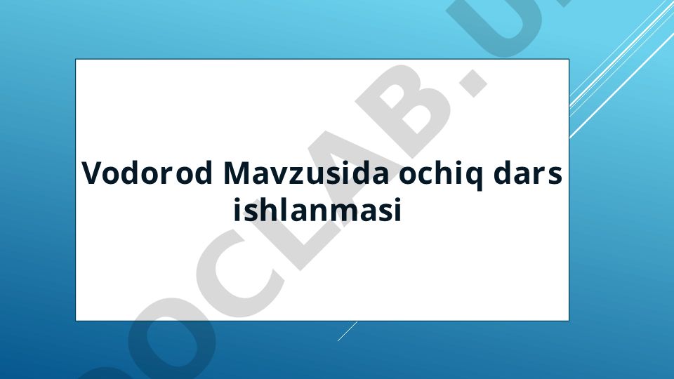 Vodorod mavzusida ochiq dars ishlanmasi