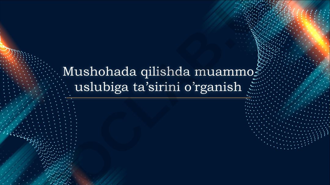 Mushohada qilishda muammo uslubiga ta’sirini o’rganish