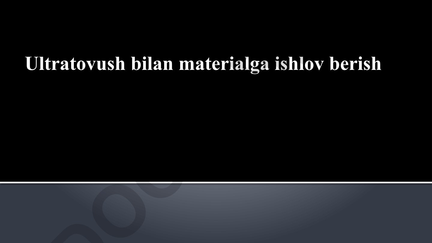 Ultratovush bilan materialga ishlov berish