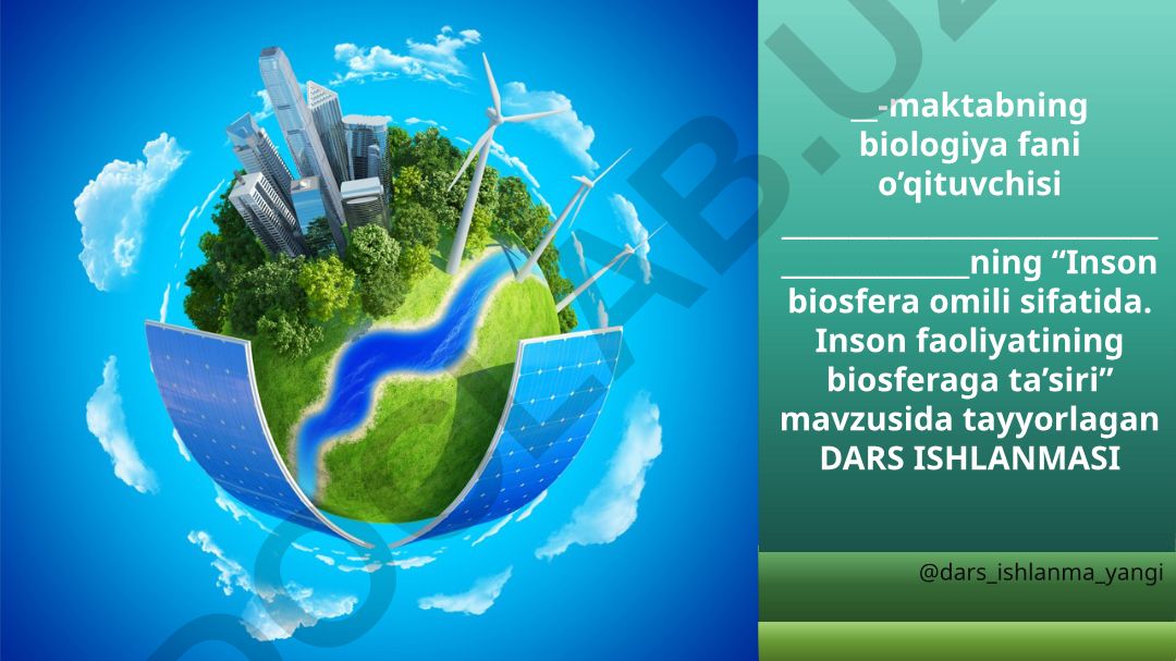 Inson biosfera omili sifatida. Inson faoliyatining biosferaga ta'siri