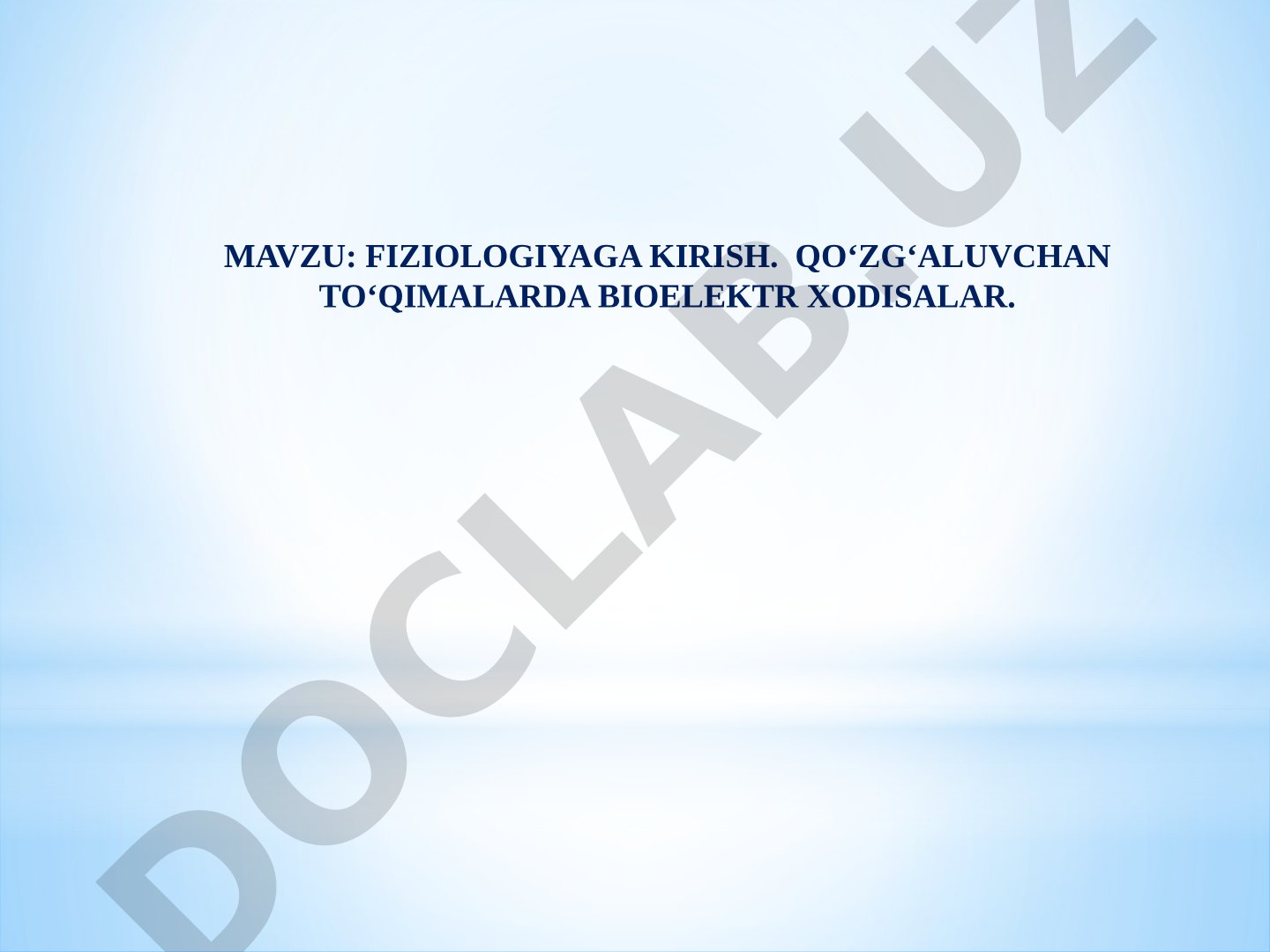 Fiziologiyaga kirish. Qo‘zg‘aluvchan to‘qimalarda bioelektr xodisalar
