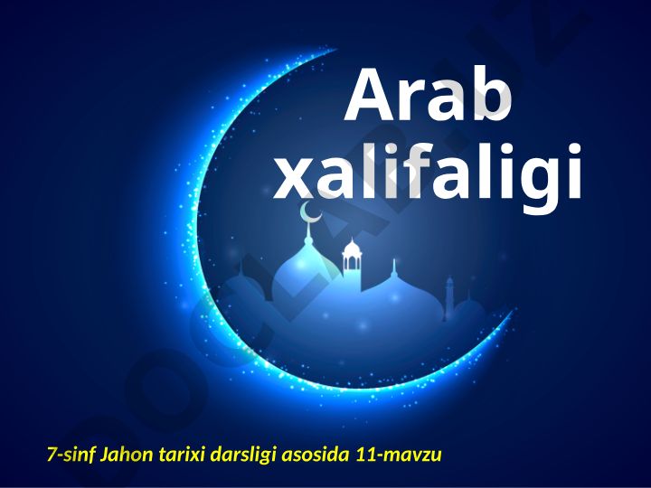 Arab xalifaligi vujudga kelishi va yoyilishi