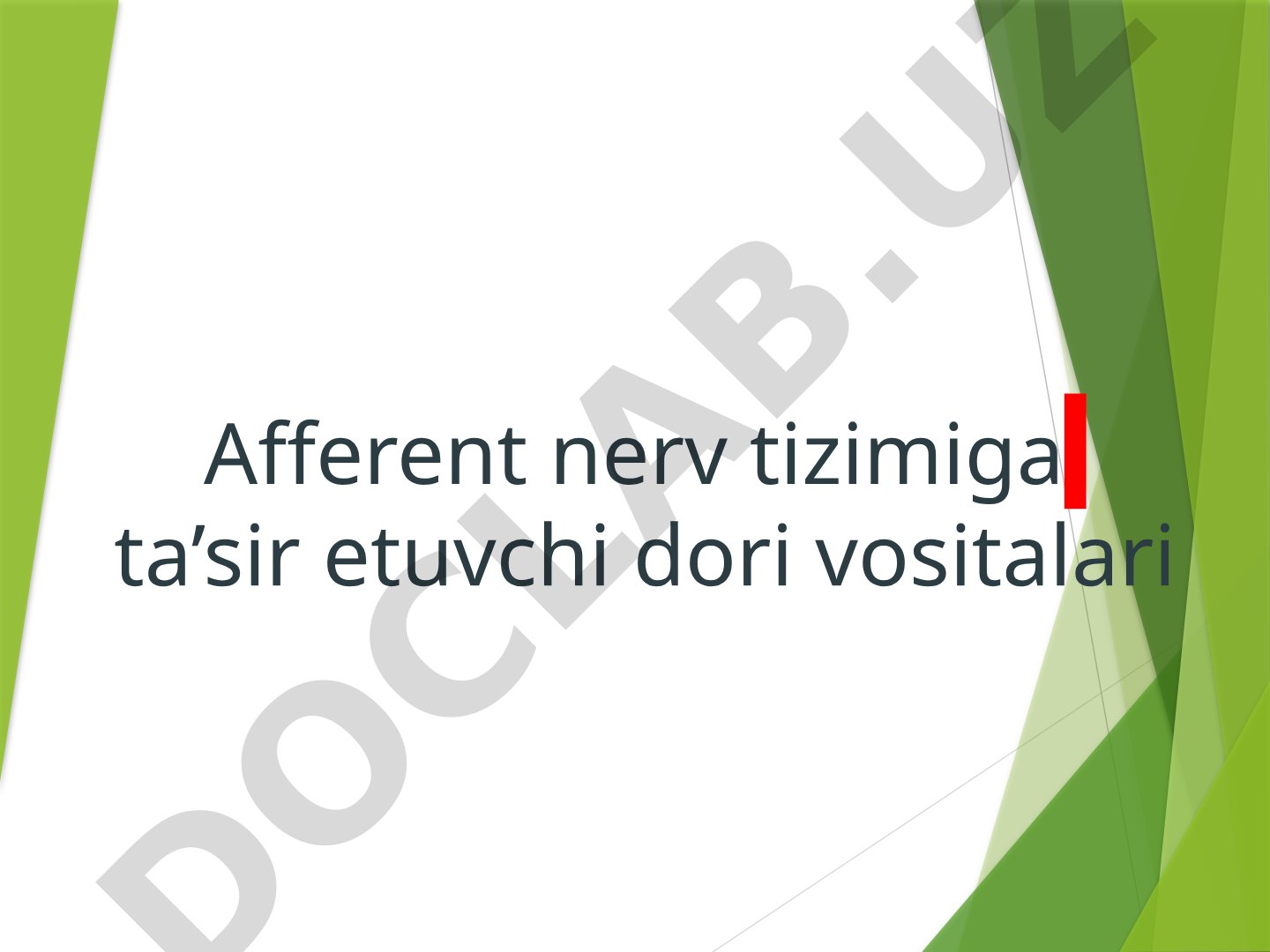 Afferent nerv tizimiga ta'sir etuvchi dori vositalari