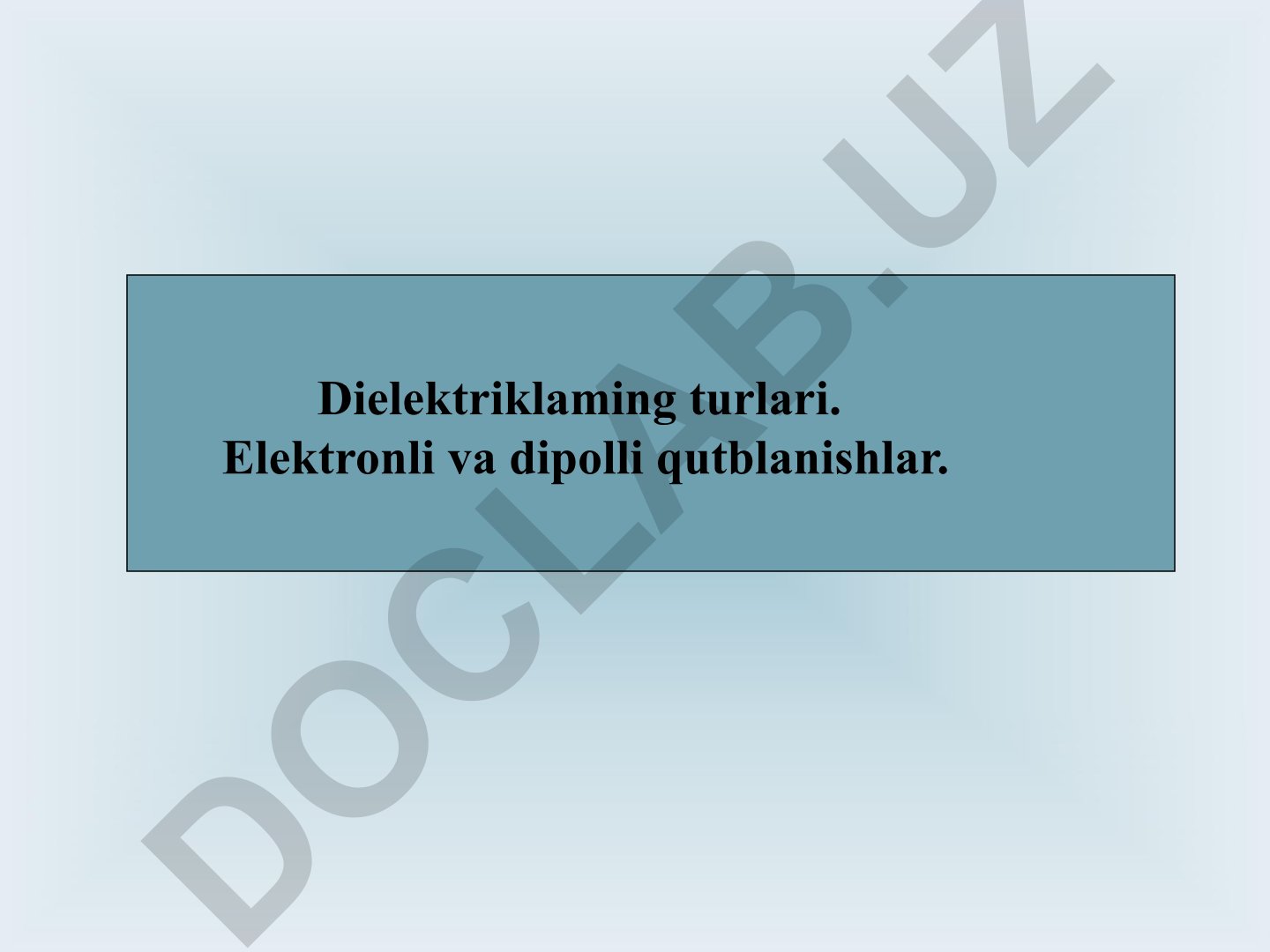 Dielektriklarning turlari va qutblanish jarayonlari