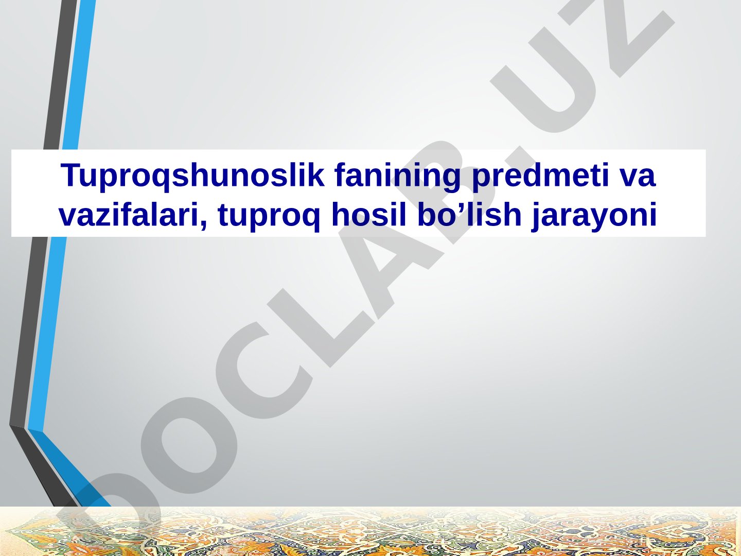 Tuproqshunoslik fanining predmeti va vazifalari, tuproq hosil bo'lish jarayoni