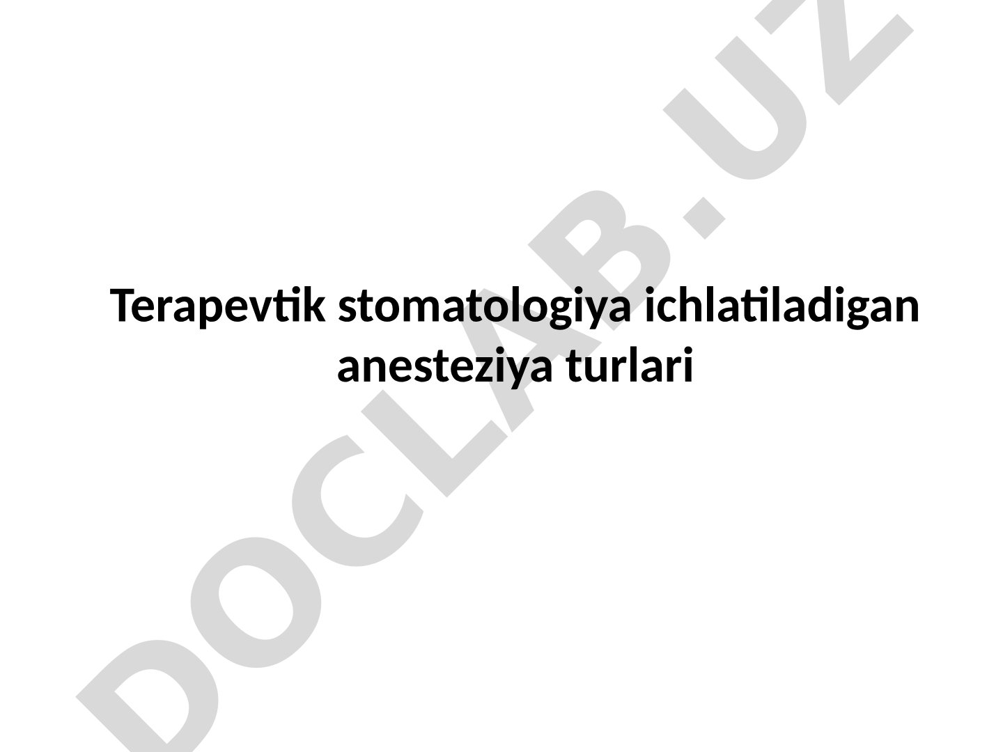 Terapevtik stomatologiya ichlatiladigan anesteziya turlari