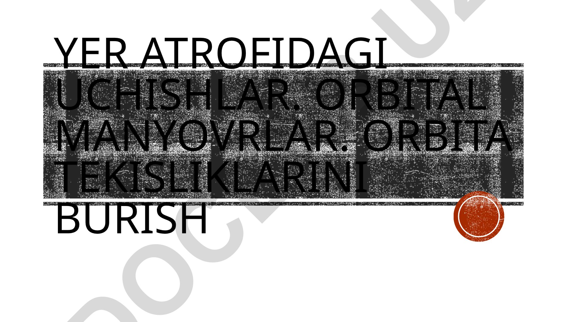 Yer atrofidagi kosmik uchishlar va orbital manevrlar
