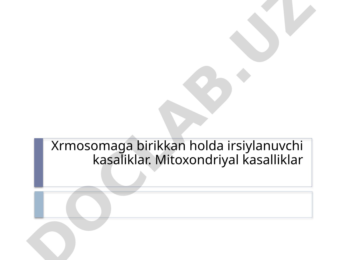 Xromosomalar orqali irsiylanuvchi kasalliklar va mitoxondriyal kasalliklar