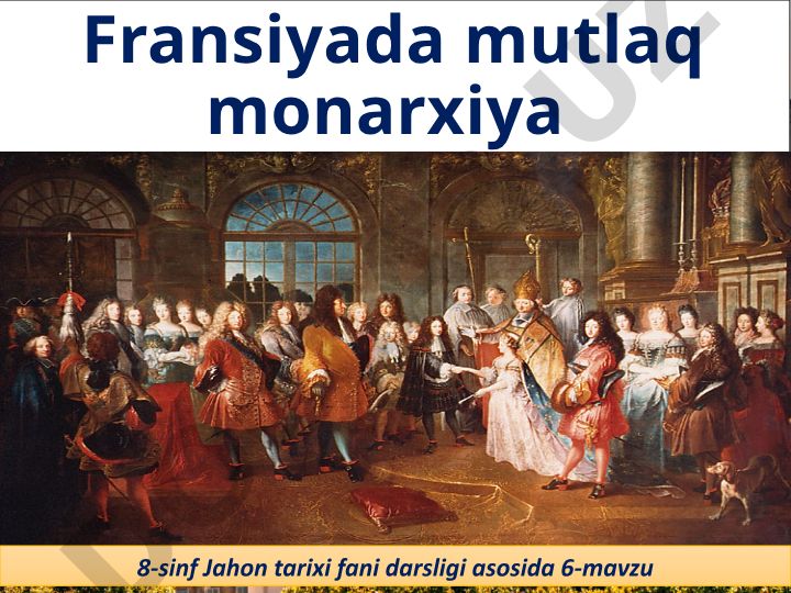 Fransiyada mutlaq monarxiya va Lyudovik XIV davri