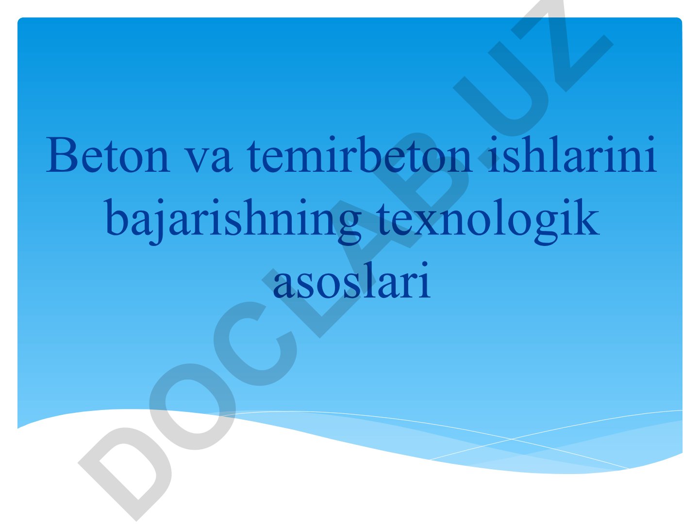 Beton va temirbeton ishlarining texnologik asoslari va gidrotexnika qurilishida qo'llanilishi