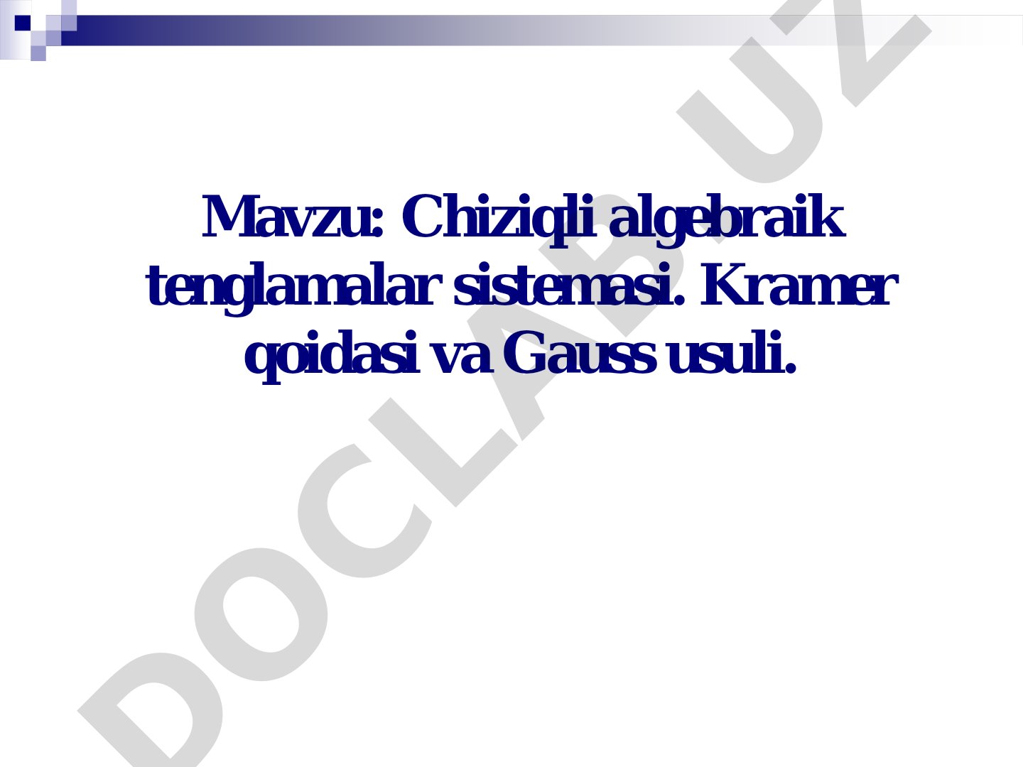 Chiziqli algebraik tenglamalar sistemasi. Kramer qoidasi va Gauss usuli