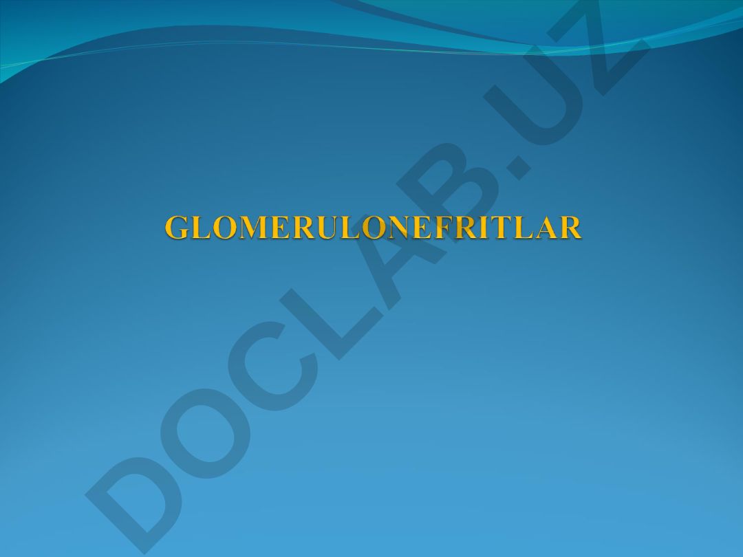 Glomerulonefritlarning Tareev bo'yicha klassifikatsiyasi va klinik shakllari