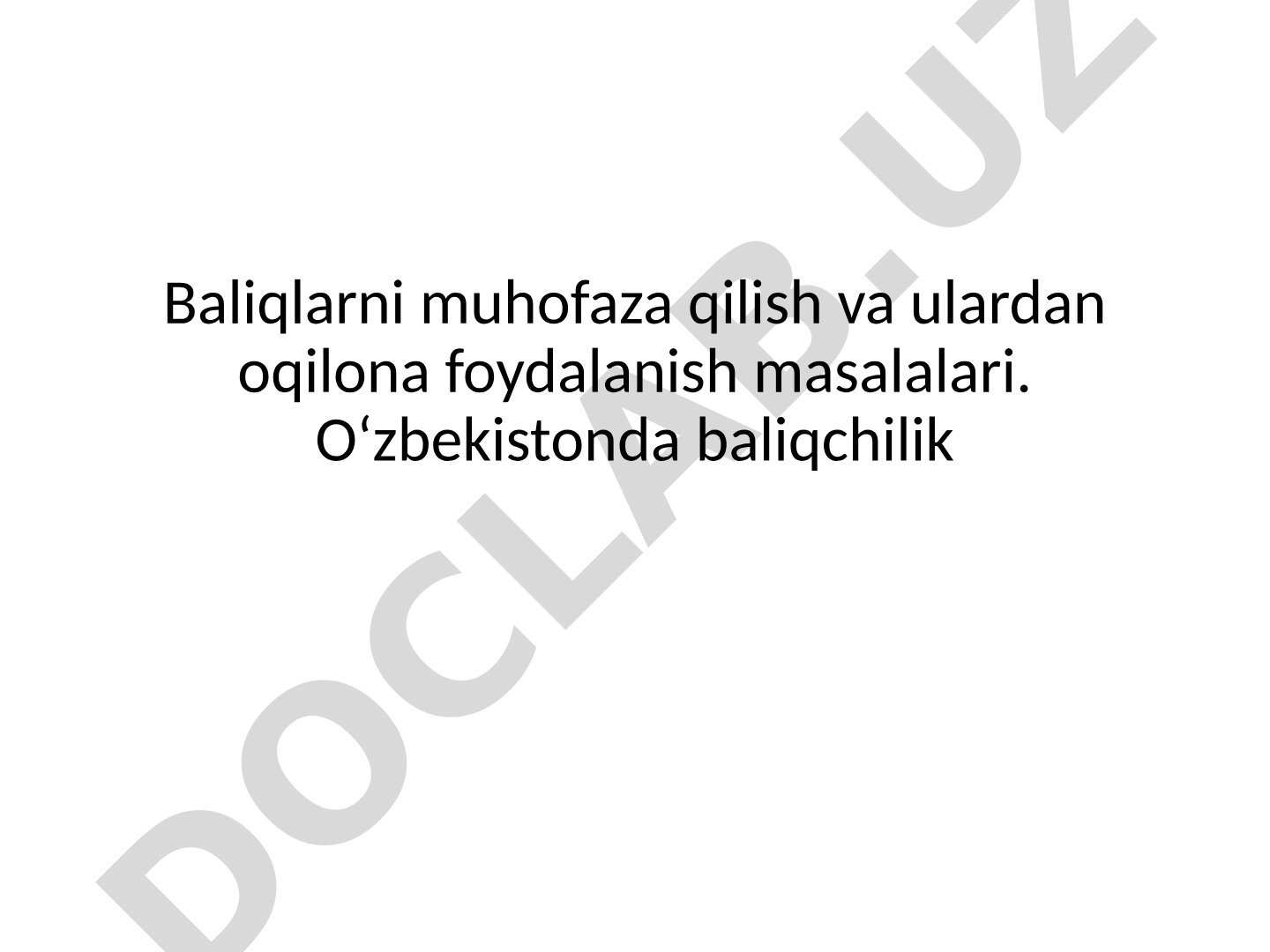 Baliqlarni muhofaza qilish va ulardan oqilona foydalanish masalalari