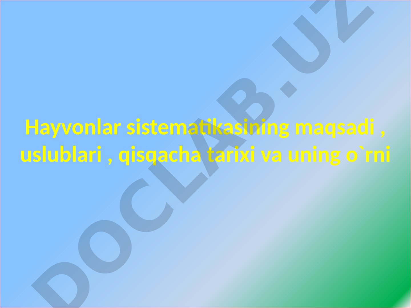 Hayvonlar sistematikasining maqsadi, uslublari, qisqacha tarixi va uning o'rni